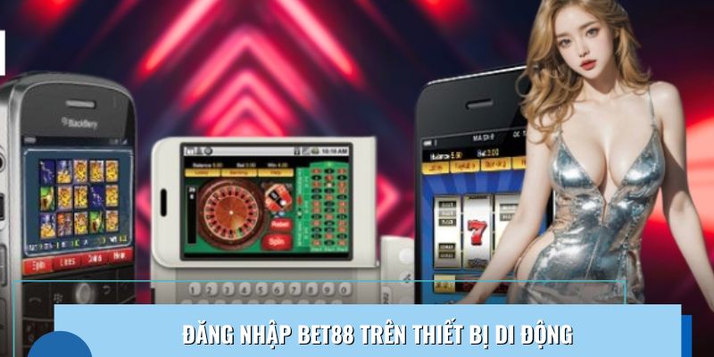 Cách truy cập Bet88 trên điện thoại mượt mà, không bị chặn