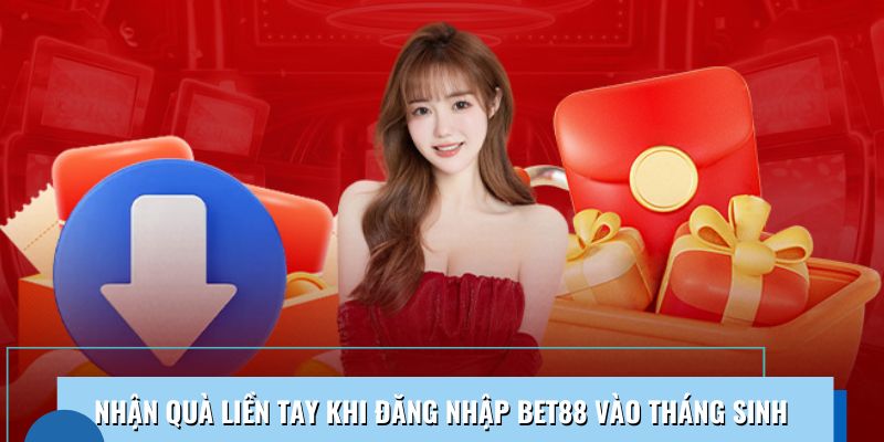 Hội viên đăng nhập đúng tháng sinh nhận quà ngay