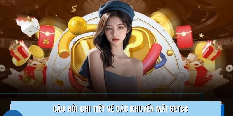 Loạt thắc mắc về chương trình khuyến mãi Bet88
