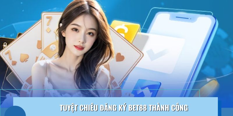 Quy tắc vàng khi đăng ký Bet88 được ngay lần đầu