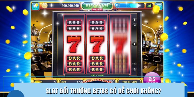 Slot đổi thưởng Bet88 có dễ chơi như lời đồn?