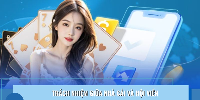 Trách nhiệm chung của nhà cái và người tham gia